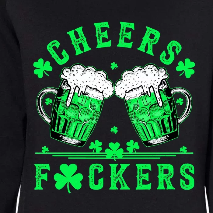 Cheers Fuckers St Patricks Day Funny Beer Drinking Mugs Womens California Wash Sweatshirt