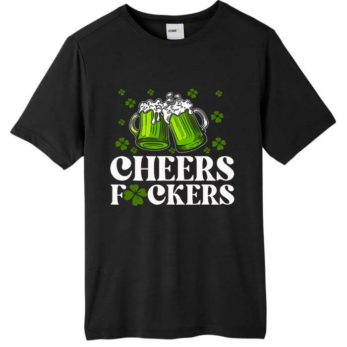 Cheers Fuckers St Patricks Day Funny Beer Drinking Mugs ChromaSoft Performance T-Shirt