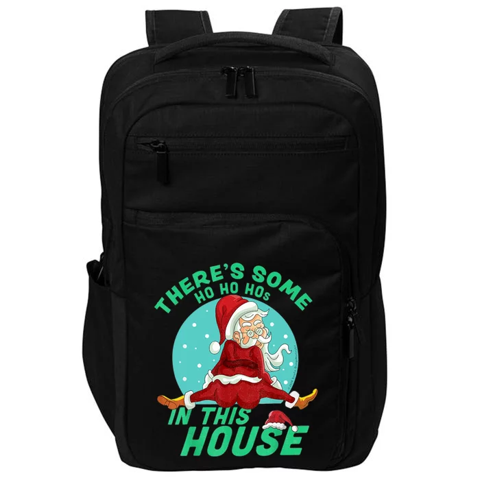 Christmas Funny Santa ThereS Some Ho Ho HoS In This House Cool Gift Impact Tech Backpack