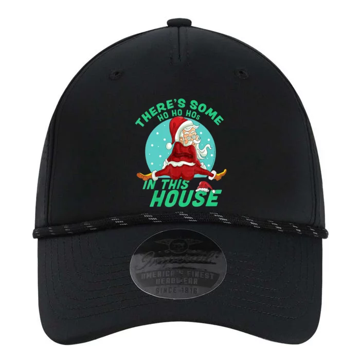 Christmas Funny Santa ThereS Some Ho Ho HoS In This House Cool Gift Performance The Dyno Cap