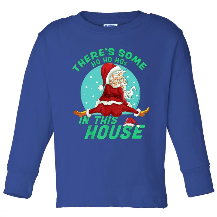 Christmas Funny Santa ThereS Some Ho Ho HoS In This House Cool Gift Toddler Long Sleeve Shirt