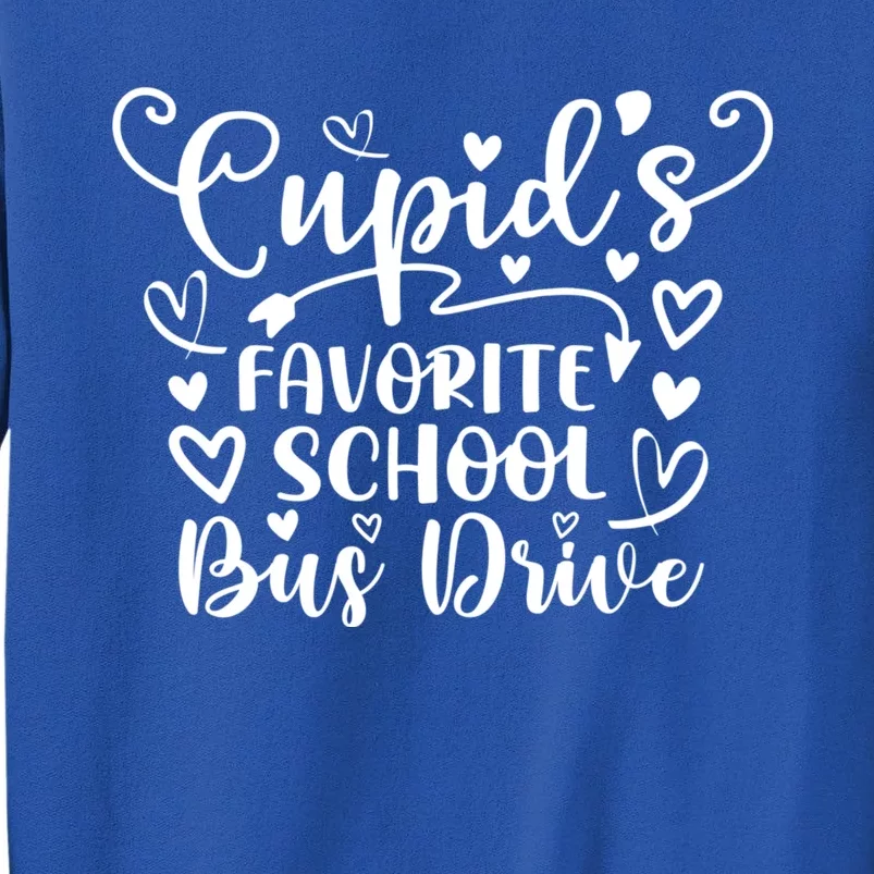 Cupid's Favorite School Bus Drive Gift Funny Valentines Day Funny Gift Sweatshirt