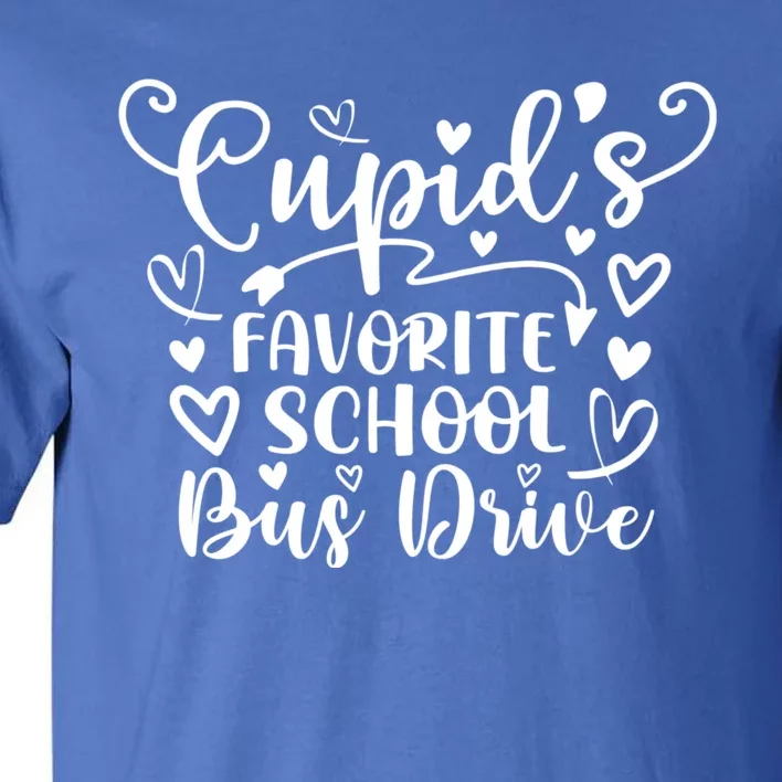 Cupid's Favorite School Bus Drive Gift Funny Valentines Day Funny Gift Tall T-Shirt