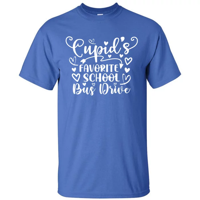 Cupid's Favorite School Bus Drive Gift Funny Valentines Day Funny Gift Tall T-Shirt