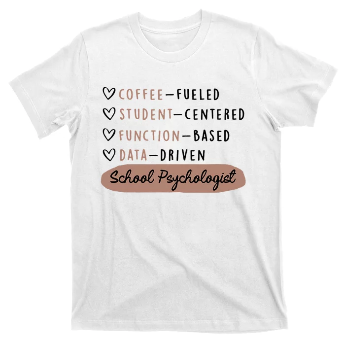 Coffee Fueled Student Centered Funny School Psychologist T-Shirt