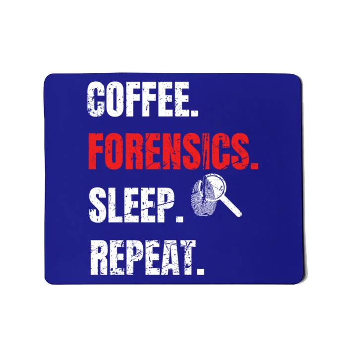 Coffee Forensics Sleep Repeat Forensic Science Funny Gift Funny Gift Mousepad