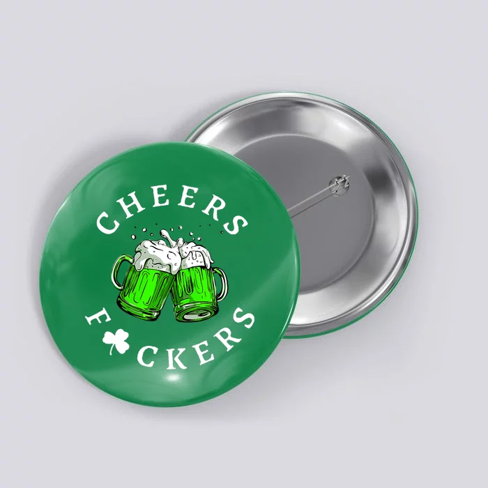 Cheers Fuckers St Patricks Day Men Women Beer Drinking Mugs Button