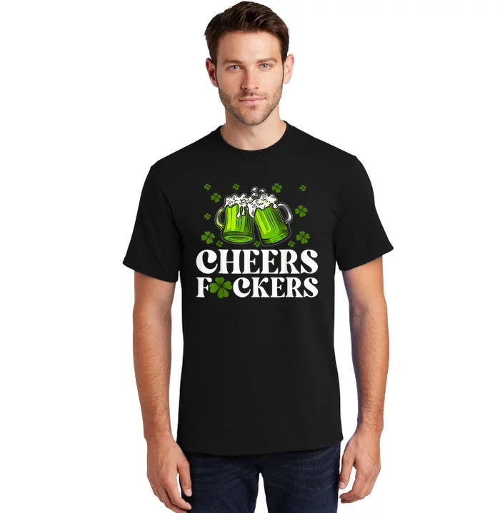 Cheers Fuckers St Patricks Day Funny Beer Drinking Mugs Tall T-Shirt