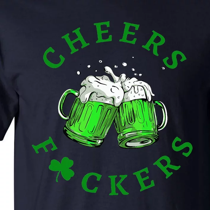 Cheers Fuckers St Patricks Day Women Beer Drinking Mugs Tall T-Shirt