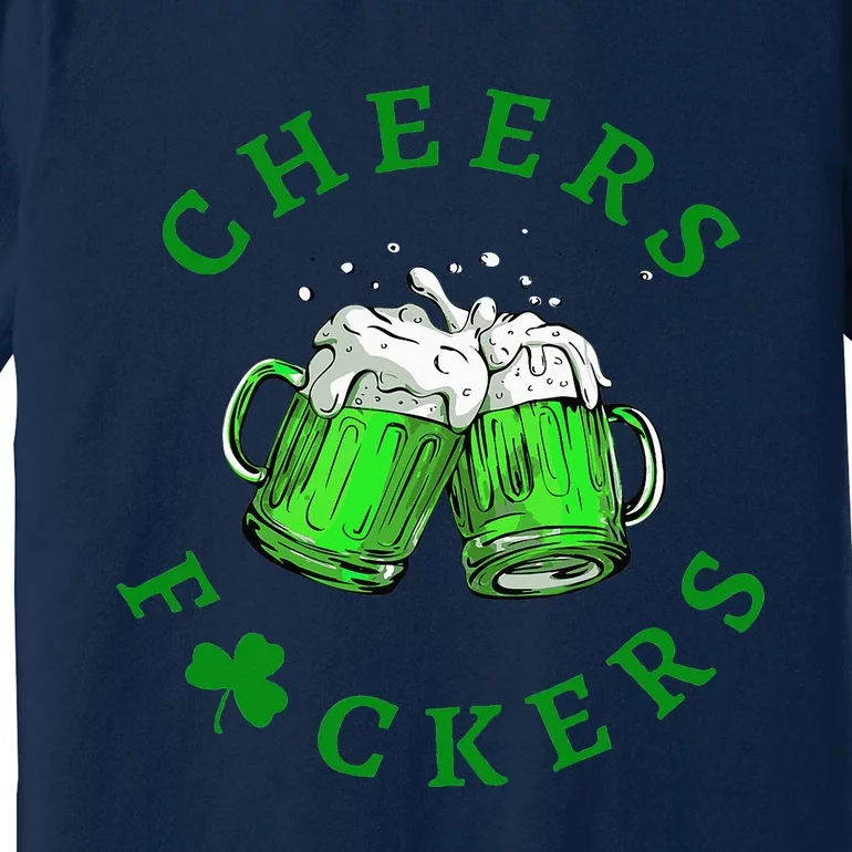 Cheers Fuckers St Patricks Day Women Beer Drinking Mugs Premium T-Shirt