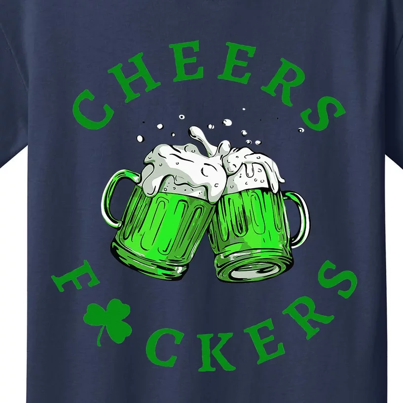 Cheers Fuckers St Patricks Day Women Beer Drinking Mugs Kids T-Shirt