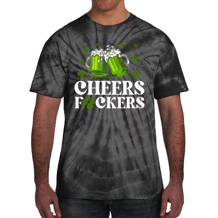 Cheers Fuckers St Patricks Day Funny Beer Drinking Mugs Tie-Dye T-Shirt