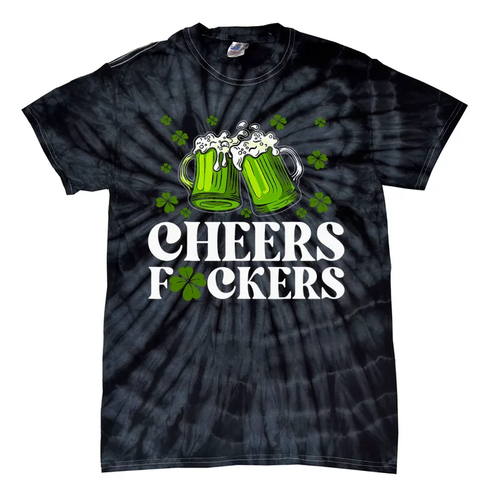 Cheers Fuckers St Patricks Day Funny Beer Drinking Mugs Tie-Dye T-Shirt