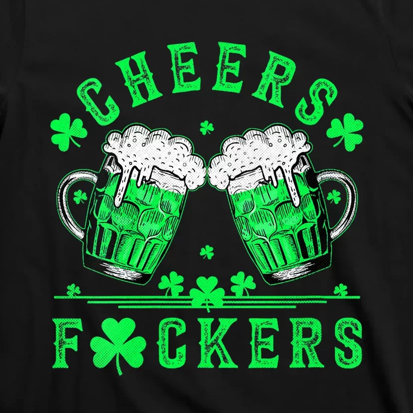 Cheers Fuckers St Patricks Day Men Women Beer Drinking Mugs T-Shirt