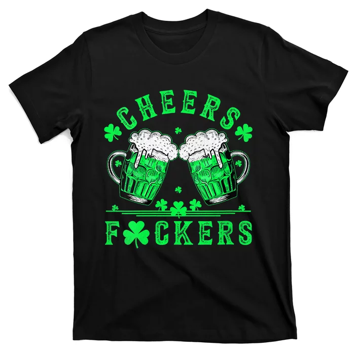 Cheers Fuckers St Patricks Day Men Women Beer Drinking Mugs T-Shirt