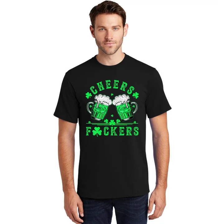 Cheers Fuckers St Patricks Day Men Women Beer Drinking Mugs Tall T-Shirt