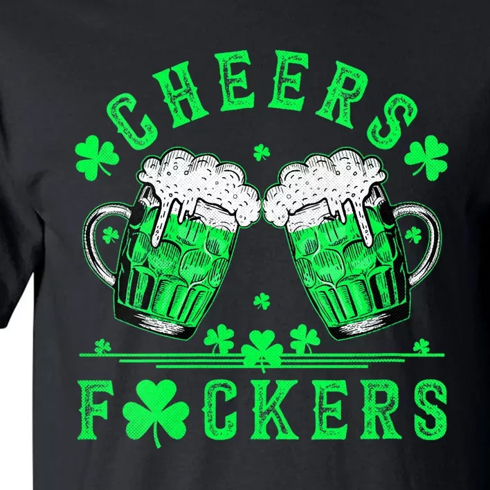 Cheers Fuckers St Patricks Day Men Women Beer Drinking Mugs Tall T-Shirt