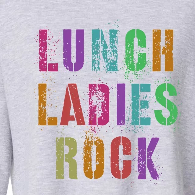 Cool Food Service Squad School Lunch Ladies Rock Office Crew Cute Gift Cropped Pullover Crew