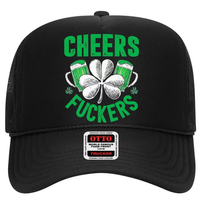 Cheers Fuckers St Patricks Day Funny Beer Drinking High Crown Mesh Trucker Hat