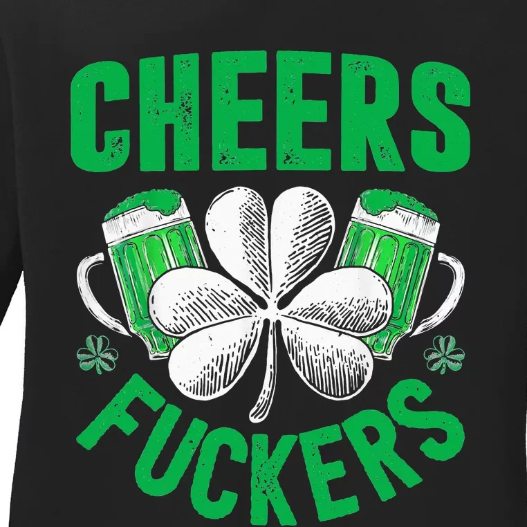 Cheers Fuckers St Patricks Day Funny Beer Drinking Ladies Long Sleeve Shirt