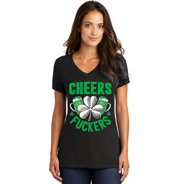 Cheers Fuckers St Patricks Day Funny Beer Drinking Women's V-Neck T-Shirt