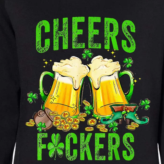 Cheers Fuckers St Patricks Day Beer Drinking Womens California Wash Sweatshirt