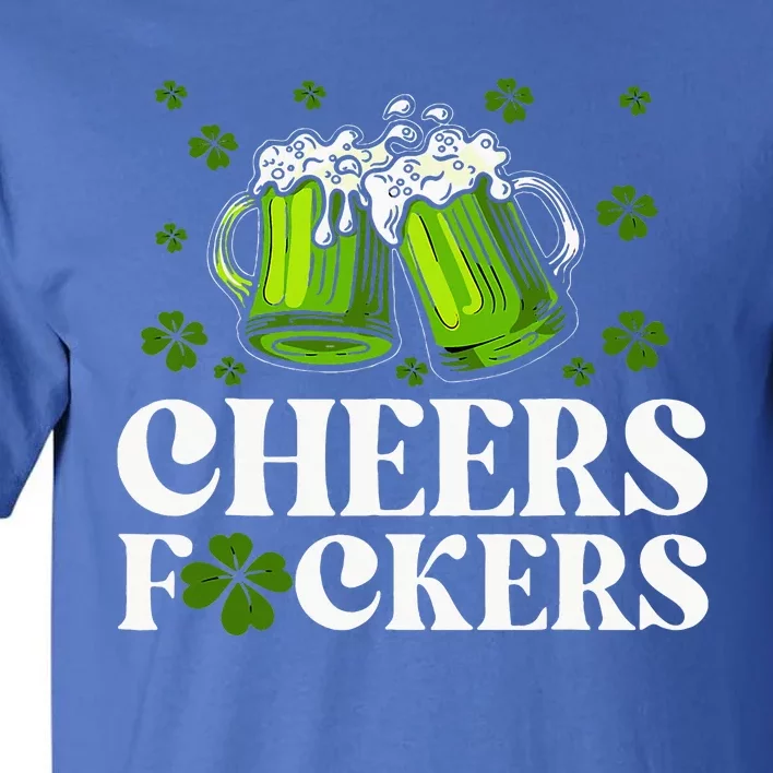 Cheers Fuckers St Patrick's Day Funny Beer Drinking Mugs Tall T-Shirt