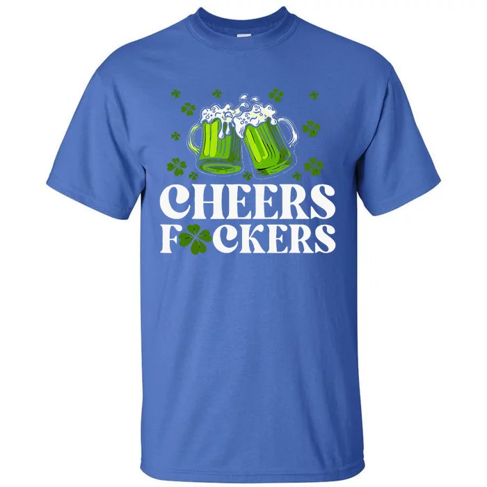 Cheers Fuckers St Patrick's Day Funny Beer Drinking Mugs Tall T-Shirt