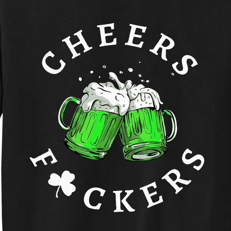 Cheers Fuckers St Patricks Day Beer Drinking Sweatshirt