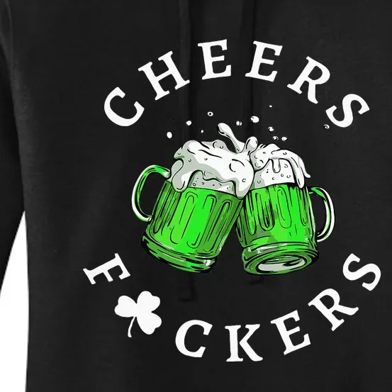 Cheers Fuckers St Patricks Day Beer Drinking Women's Pullover Hoodie