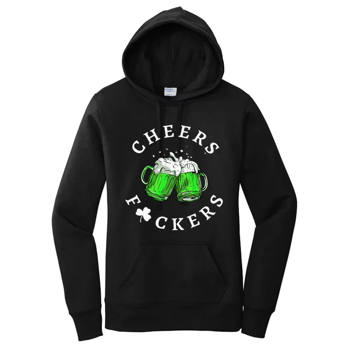 Cheers Fuckers St Patricks Day Beer Drinking Women's Pullover Hoodie