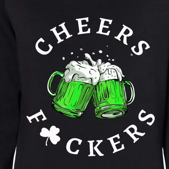 Cheers Fuckers St Patricks Day Beer Drinking Womens California Wash Sweatshirt