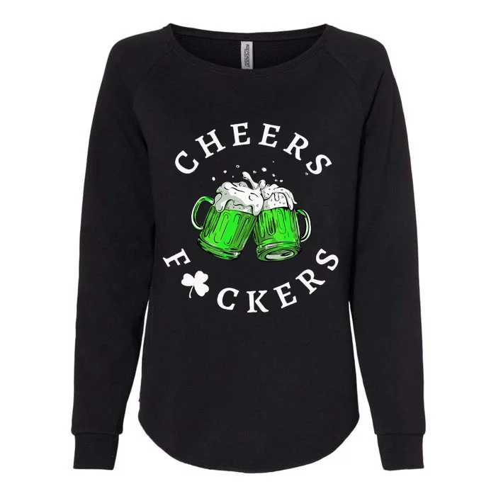 Cheers Fuckers St Patricks Day Beer Drinking Womens California Wash Sweatshirt