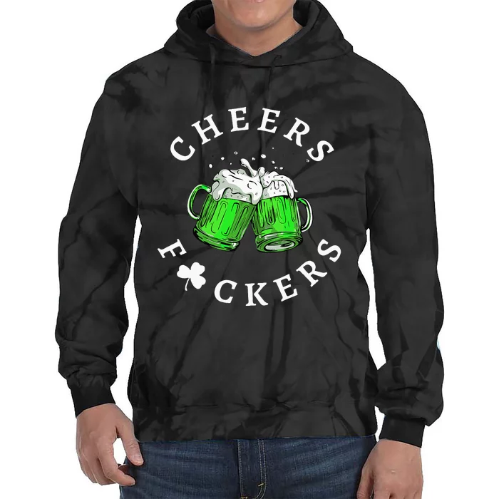 Cheers Fuckers St Patricks Day Beer Drinking Tie Dye Hoodie