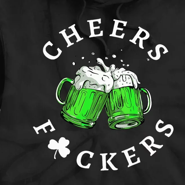 Cheers Fuckers St Patricks Day Beer Drinking Tie Dye Hoodie