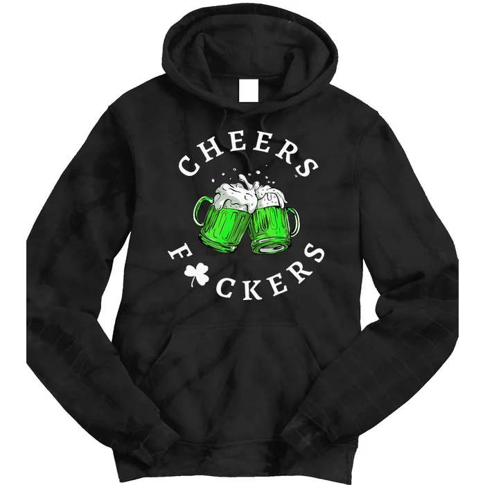 Cheers Fuckers St Patricks Day Beer Drinking Tie Dye Hoodie