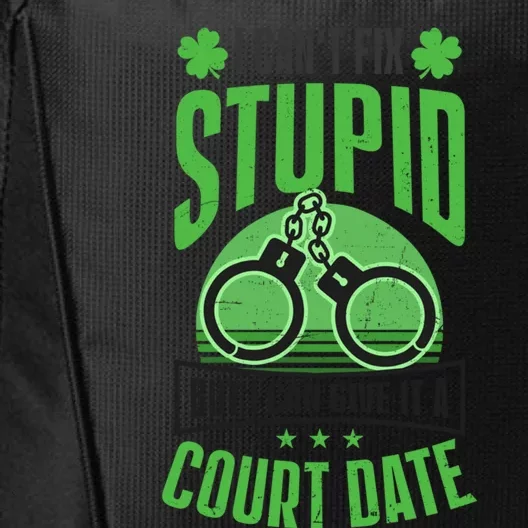 Cant Fix Stupid Give Court Date Design St Patricks Police Gift City Backpack