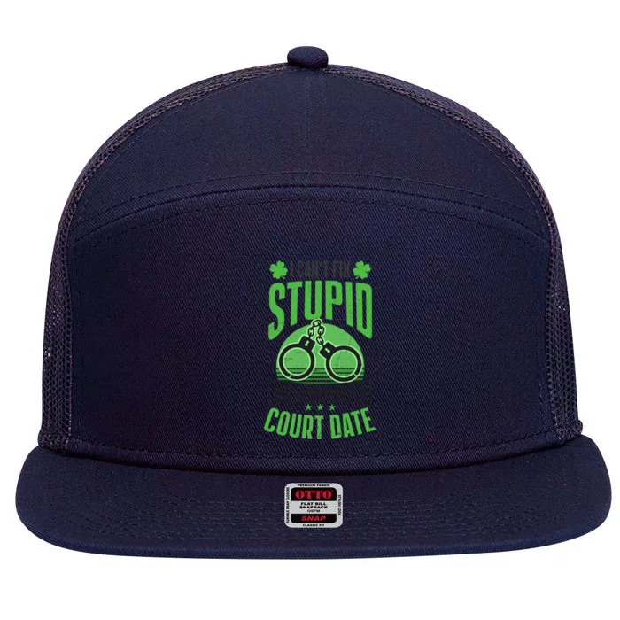 Cant Fix Stupid Give Court Date Design St Patricks Police Gift 7 Panel Mesh Trucker Snapback Hat