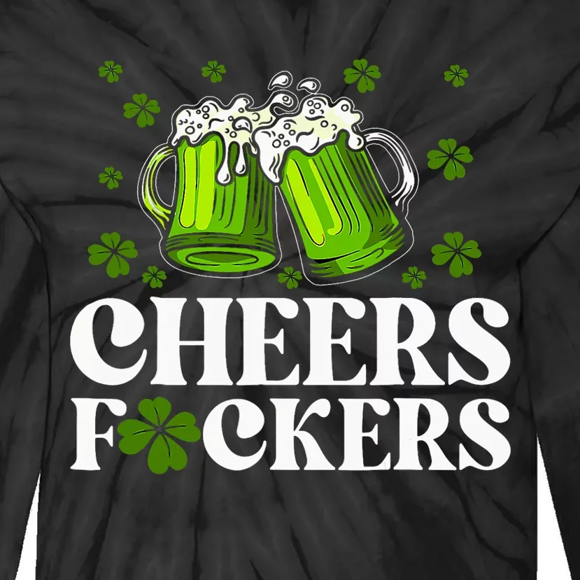 Cheers Fuckers St PatrickS Day Funny Beer Drinking Mugs Tie-Dye Long Sleeve Shirt