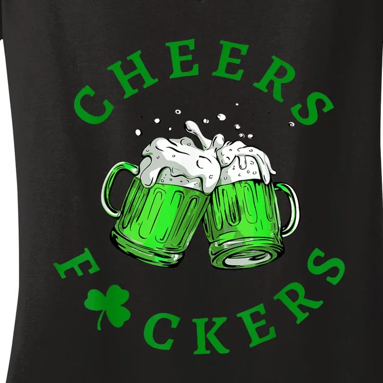 Cheers Fuckers St Patricks Day Beer Drinking Mugs Women's V-Neck T-Shirt