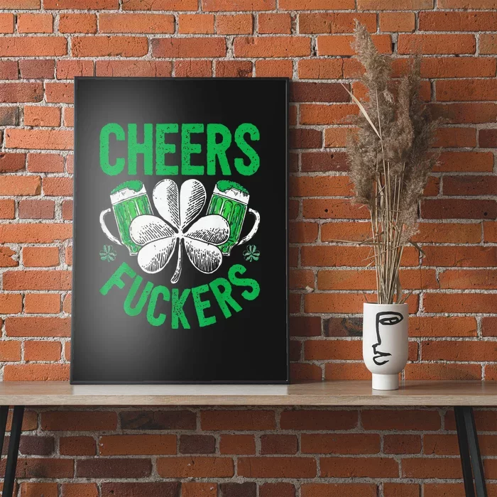 Cheers Fuckers St Patricks Day Beer Drinking Poster