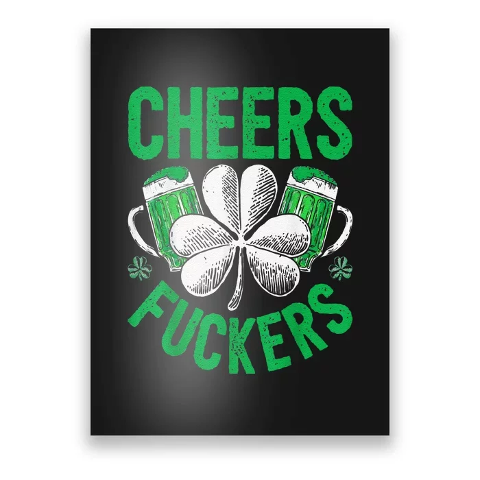 Cheers Fuckers St Patricks Day Beer Drinking Poster