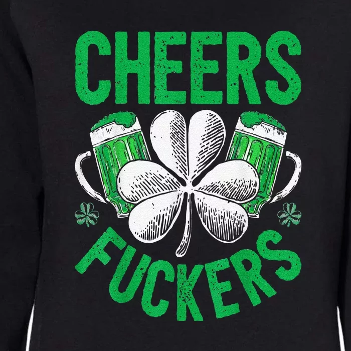 Cheers Fuckers St Patricks Day Beer Drinking Womens California Wash Sweatshirt