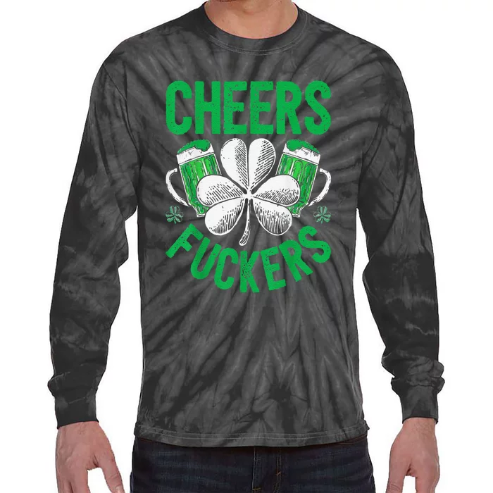 Cheers Fuckers St Patricks Day Beer Drinking Tie-Dye Long Sleeve Shirt