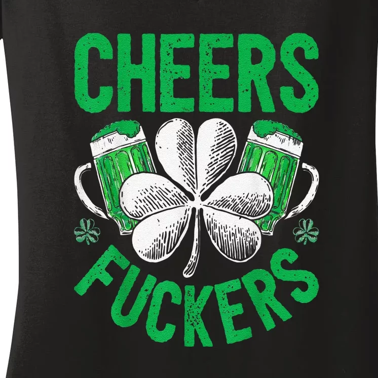 Cheers Fuckers St Patricks Day Beer Drinking Women's V-Neck T-Shirt