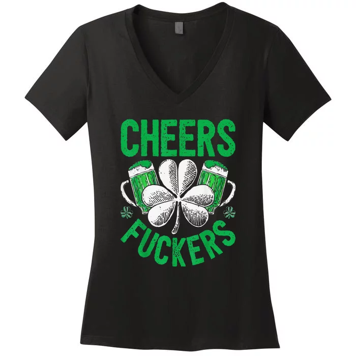 Cheers Fuckers St Patricks Day Beer Drinking Women's V-Neck T-Shirt