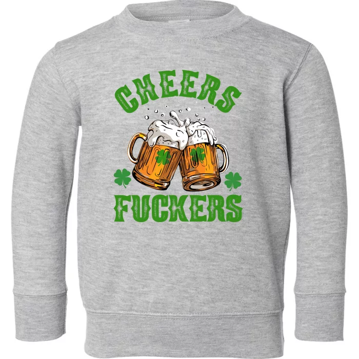 Cheers Fuckers St Patrick's Day Beers Festive Toddler Sweatshirt