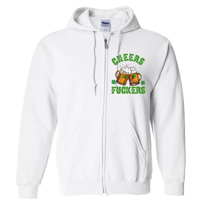 Cheers Fuckers St Patrick's Day Beers Festive Full Zip Hoodie