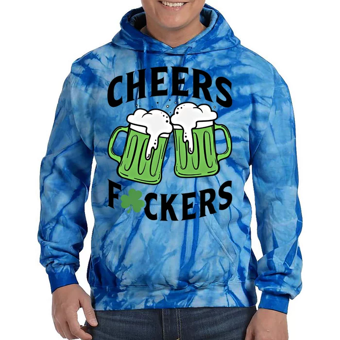 Cheers Fckers St Patricks Day Beer Drinking Funny Gift Tie Dye Hoodie