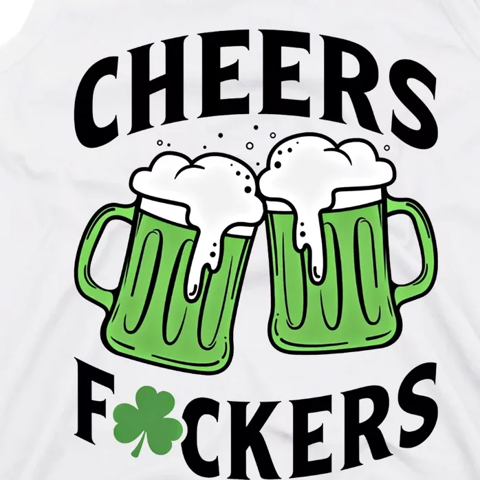 Cheers Fckers St Patricks Day Beer Drinking Funny Gift Tank Top